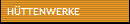 H�TTENWERKE